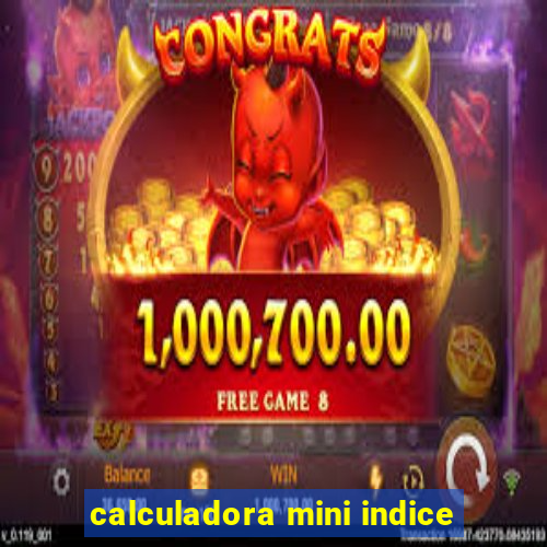 calculadora mini indice